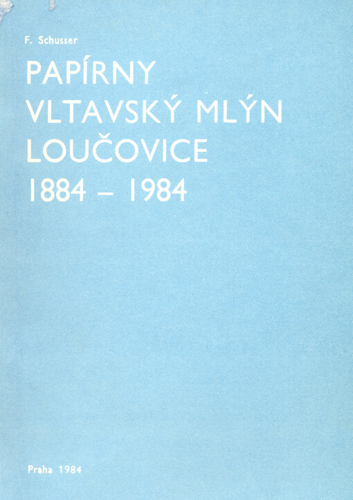 Papírny Vltavský mlýn Loučovice 1884-1984