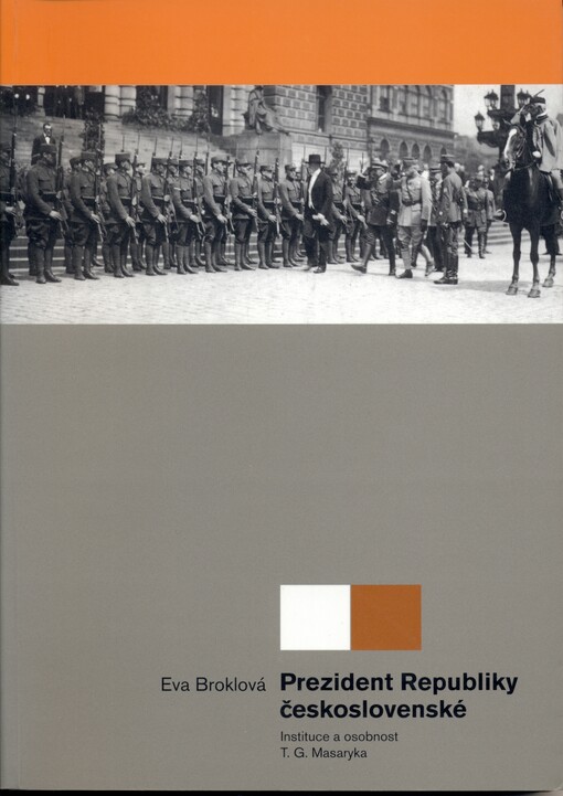 Prezident Republiky československé: instituce a osobnost T.G. Masaryka