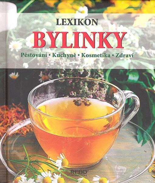 Bylinky: lexikon : pěstování, kuchyně, kosmetika, zdraví
