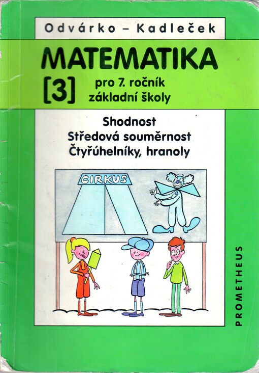 Matematika pro 7. ročník základní školy. Shodnost, středová souměrnost, čtyřúhelníky, hranoly