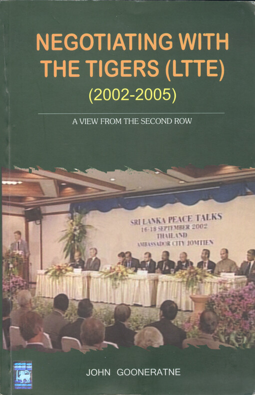 Negotiating with the Tigers (LTTE), 2002-2005 : a view from the second row