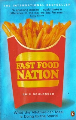 Fast food nation : what the all-american meal is doing to the world