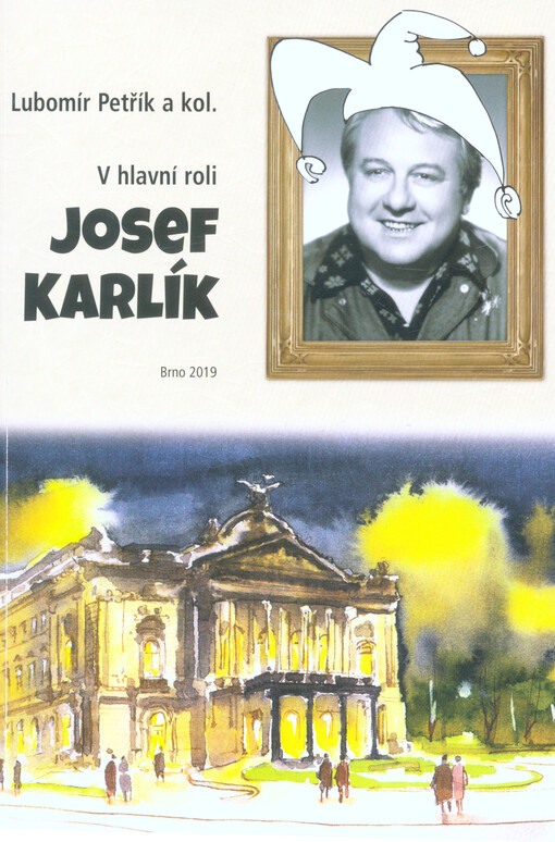 V hlavní roli Josef Karlík : vážně i nevážně o významném českém herci a pedagogovi při příležitosti 10. výročí jeho odchodu do hereckého nebe