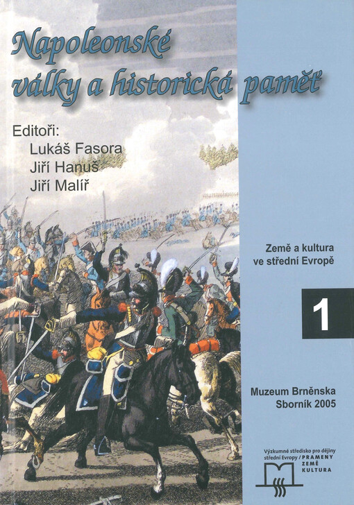 Napoleonské války a historická paměť : sborník příspěvků ze stejnojmenné konference konané ve dnech 21.-22. dubna 2005 v Brně
