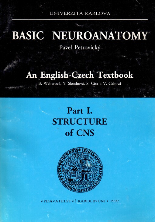 Basic neuroanatomy : an English-Czech textbook. Part I., Structure of CNS