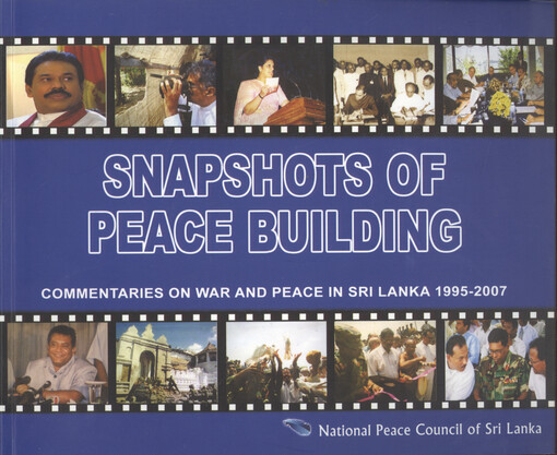 Snapshots of peace building : commentaries on war and peace in Sri Lanka, 1996-2005