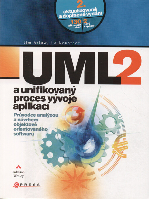 UML 2 a unifikovaný proces vývoje aplikací : objektově orientovaná analýza a návrh prakticky