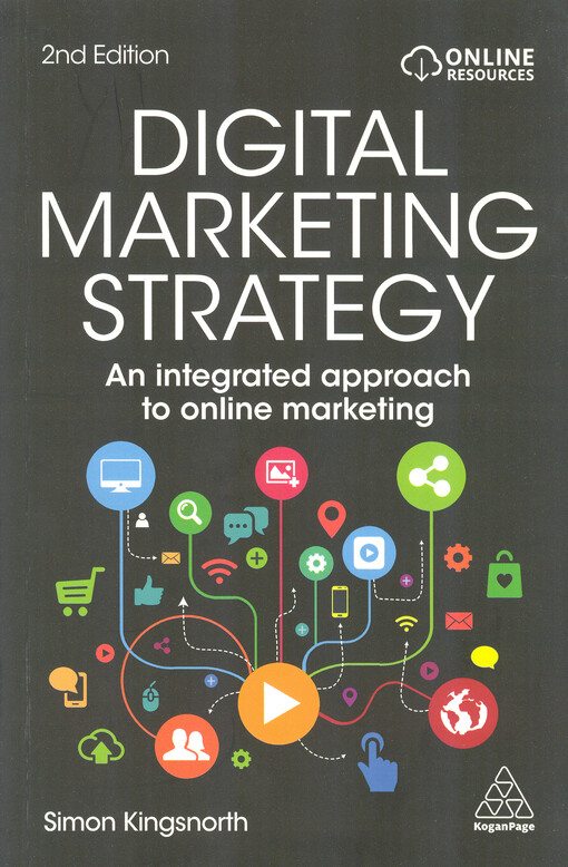 Digital marketing strategy : an integrated approach to online marketing