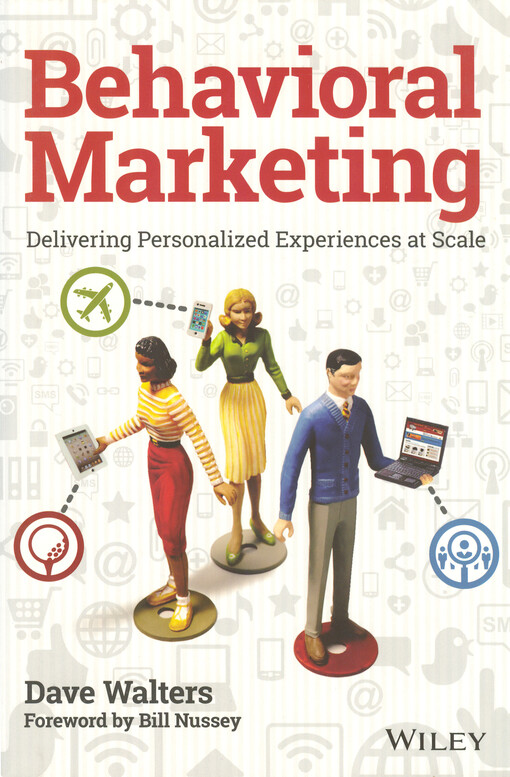 Behavioral marketing : delivering personalized experiences at scale