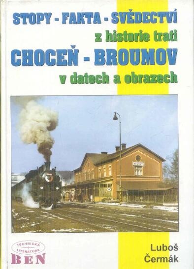 Stopy - fakta - svědectví z historie trati Choceň - Broumov v datech a obrazech