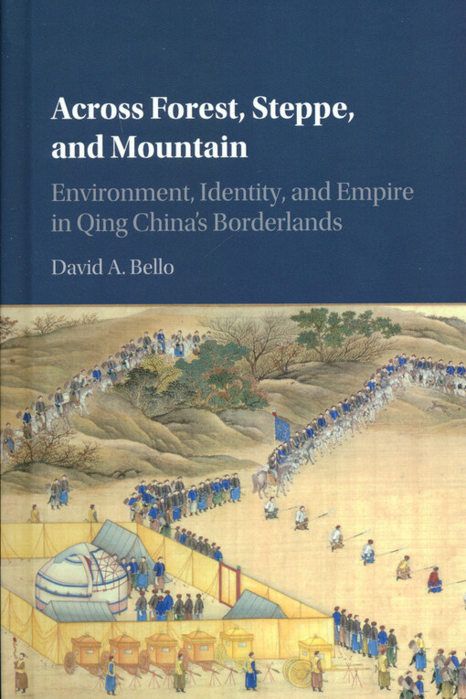 Across forest, steppe, and mountain : environment, identity, and empire in Qing China's borderlands