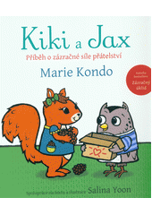 Kiki a Jax : příběh o zázračné síle přátelství  (odkaz v elektronickém katalogu)