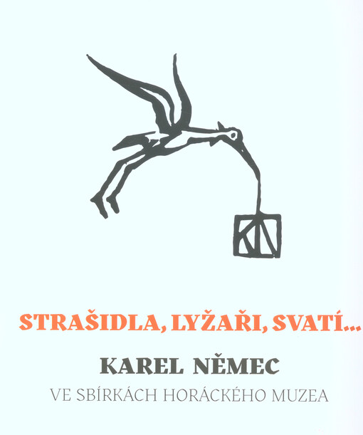 Strašidla, lyžaři, svatí... : Karel Němec ve sbírkách Horáckého muzea