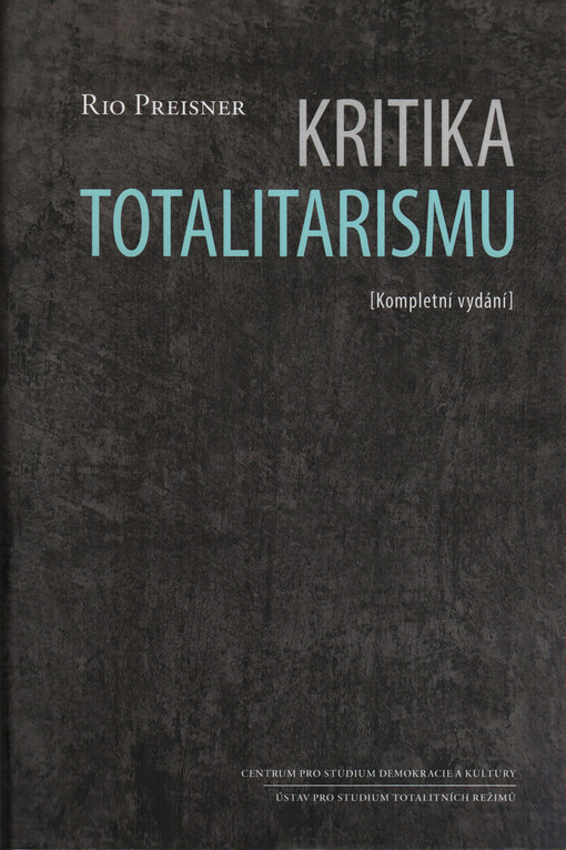 Kritika totalitarismu : (kompletní vydání)
