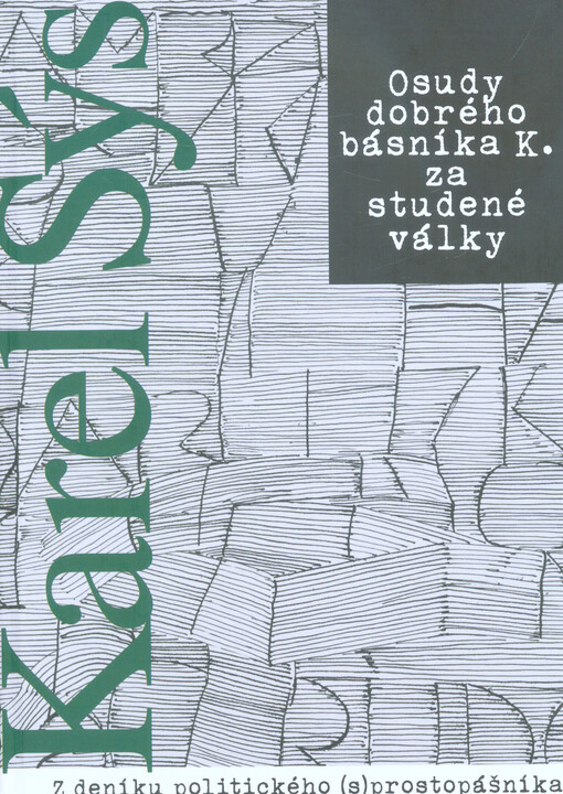 Osudy dobrého básníka K. za studené války : z deníku politického (s)prostopášníka