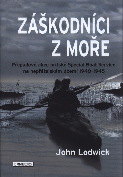 Záškodníci z moře : přepadové akce britské Special Boat Service na nepřátelském území 1940-45
