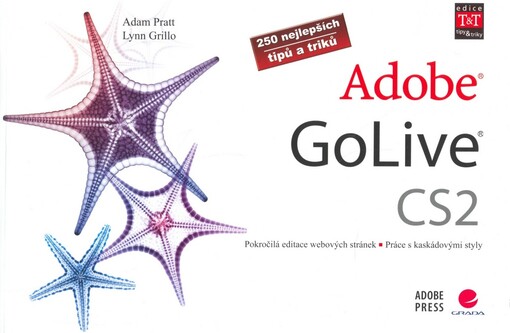 Adobe GoLive CS2 : pokročilá editace webových stránek : práce s kaskádovými styly : 250 nejlepších tipů a triků
