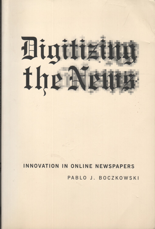 Digitizing the news : innovation in online newspapers