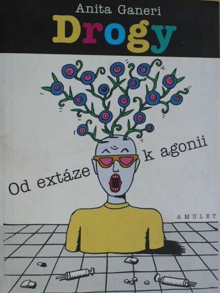 Drogy: od extáze k agonii