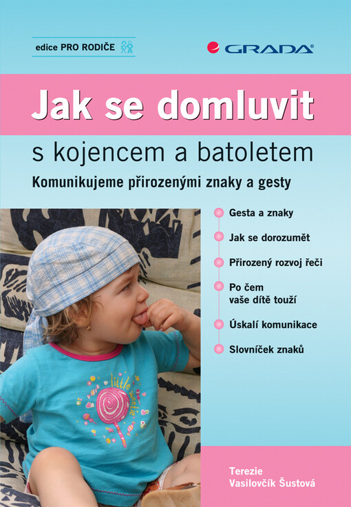 Jak se domluvit s kojencem a batoletem : komunikujeme přirozenými znaky a gesty