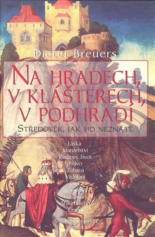 Na hradech, v klášterech, v podhradí: středověk, jak ho neznáte