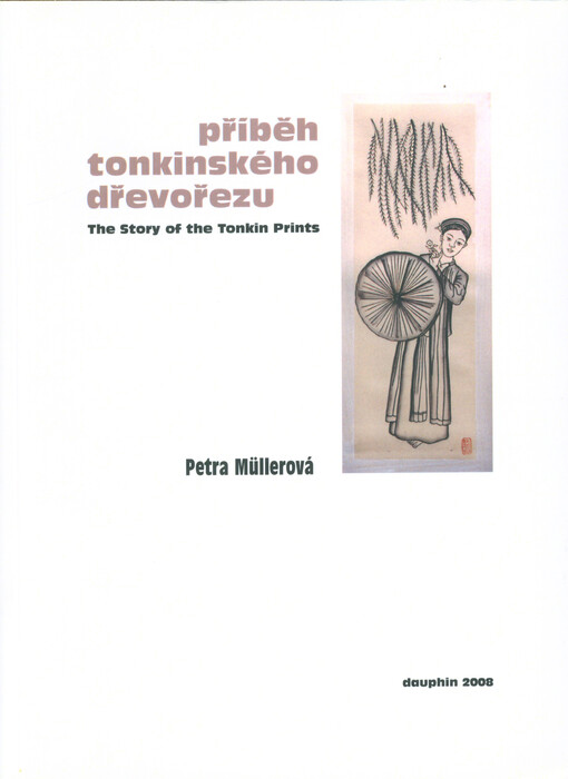 Příběh tonkinského dřevořezu = The story of the Tonkin prints