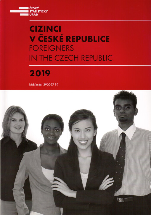 Cizinci v České republice 2019 = Foreigners in the Czech Republic 2019