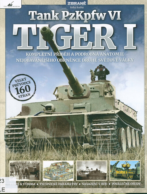 Tiger I : tank PzKpfw VI : kompletní příběh a podrobná anatomie nejobávanějšího obrněnce druhé světové války