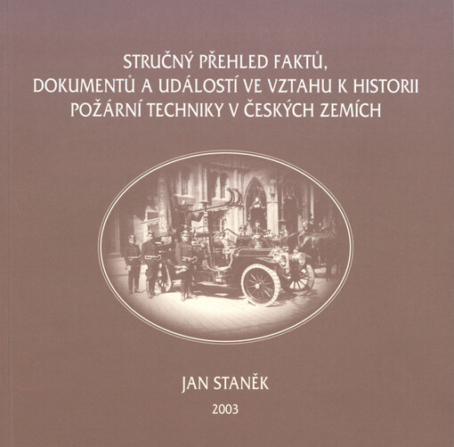 Stručný přehled faktů, dokumentů a událostí ve vztahu k historii požární ochrany v českých zemích