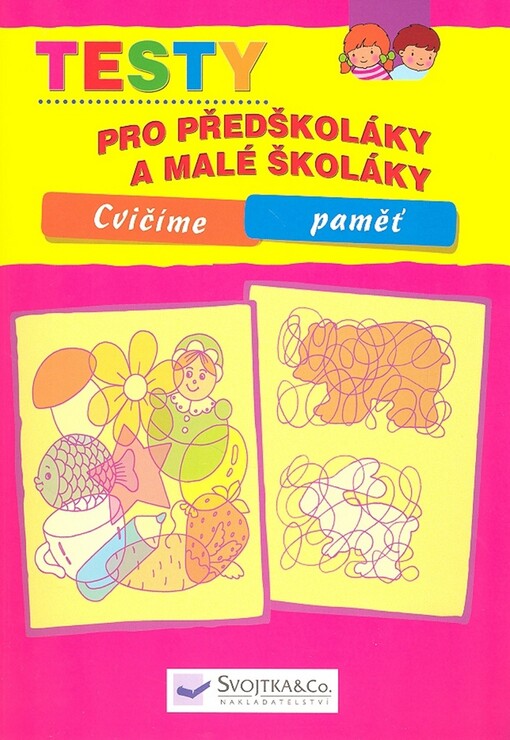 Testy pro předškoláky a malé školáky : cvičíme paměť