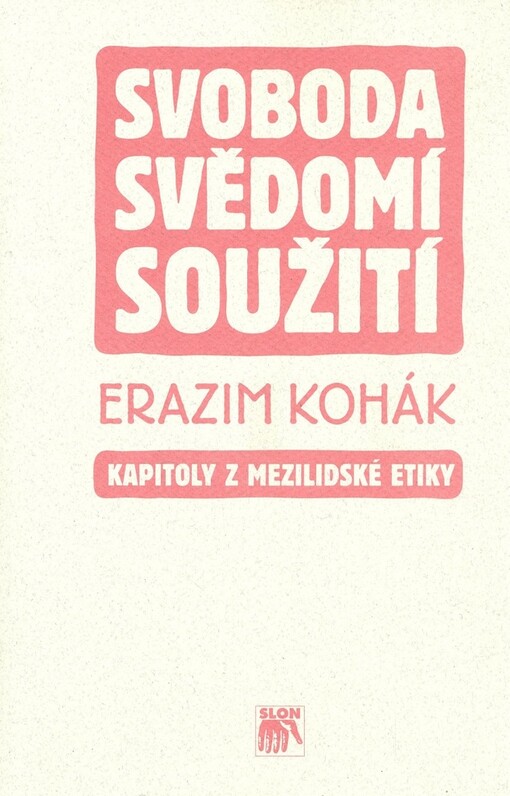 Svoboda, svědomí, soužití: kapitoly z mezilidské etiky