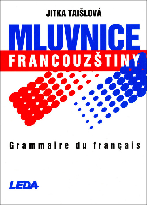 Mluvnice francouzštiny =: Grammaire du français, Vyd. 1.