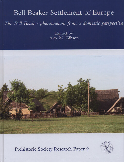Bell beaker settlement of Europe : the bell beaker phenomenon from a domestic perspective