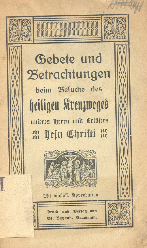 Gebete und Betrachtungen beim Besuche der Heiligen Kreuzweges unseres Herrn und Erlösers Jesu Christi