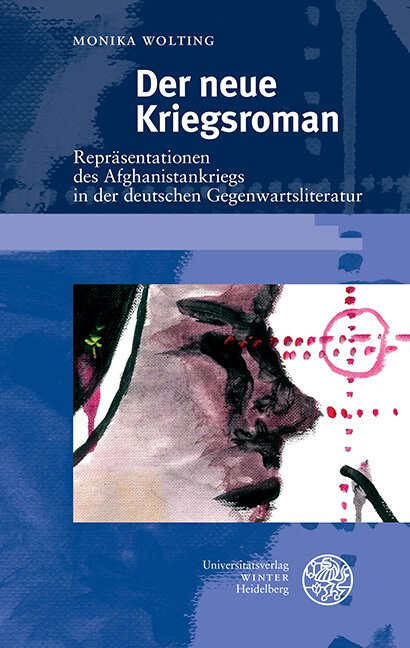 Der neue Kriegsroman : Repräsentationen des Afghanistankriegs in der deutschen Gegenwartsliteratur