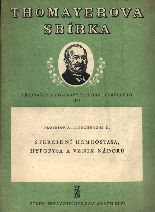Steroidní homeostasa, hypofysa a vznik nádorů : přednáška na šestém mezinárodním kancerologickém kongresu v Sao Paulo v Brazilii, 23. července 1954