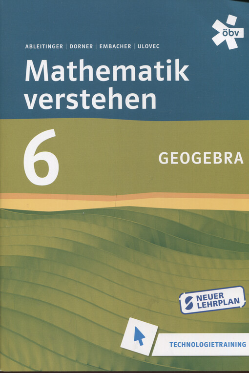 Mathematik verstehen 6 : Technologietraininng GeoGebra