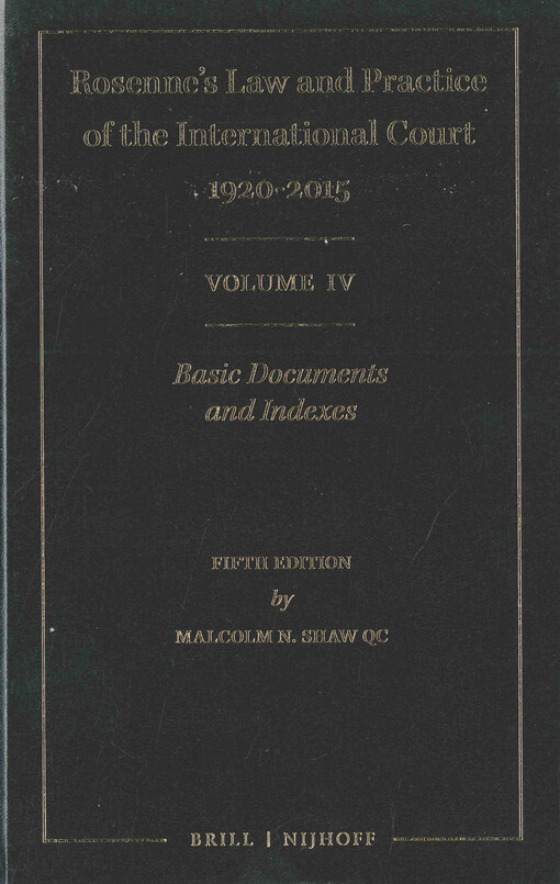 Rosenne's law and practice of the international court: 1920-2015. Volume IV, Basic documents and indexes
