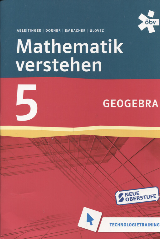 Mathematik verstehen 5 : Technologietraining GeoGebra