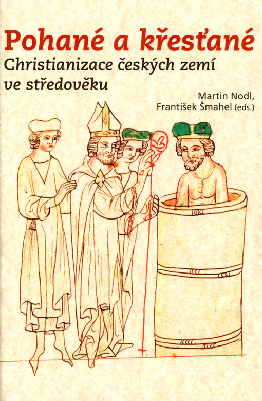 Pohané a křesťané: christianizace českých zemí ve středověku