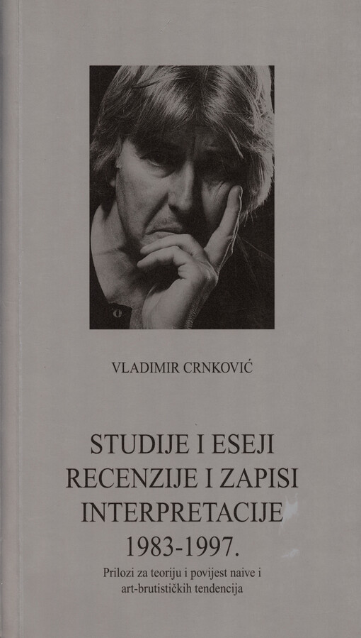 Studije i eseji, recenzije i zapisi, interpretacije 1983-1997. : prilozi za teoriju i povijest naive i art-brutističkih tendencija