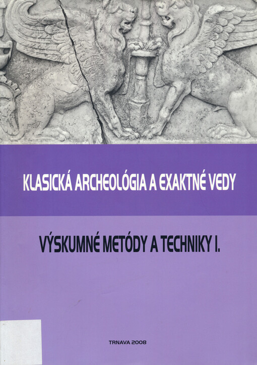 Klasická archeológia a exaktné vedy : výskumné metódy a techniky. I.