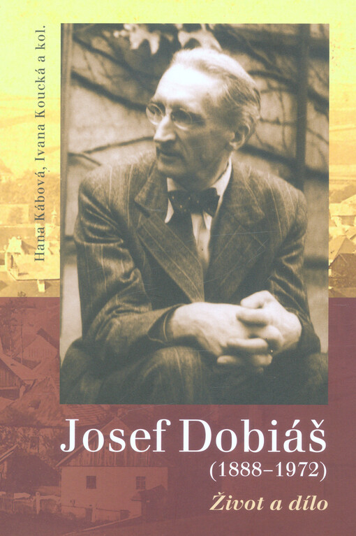 Josef Dobiáš (1888-1972) : život a dílo