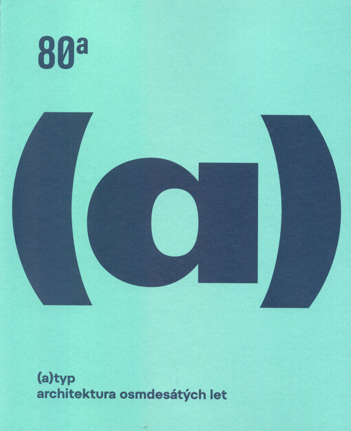 (A)typ : architektura osmdesátých let