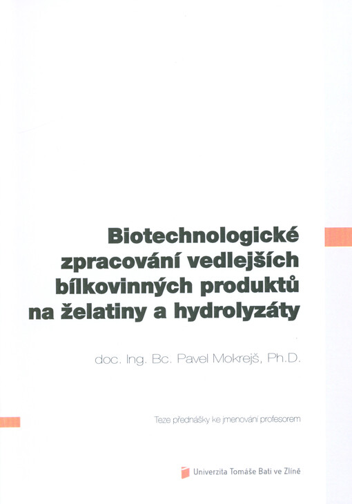 Biotechnologické zpracování vedlejších bílkovinných produktů na želatiny a hydrolyzáty = Biotechnological processing of protein by-products into gelatines and hydrolysates