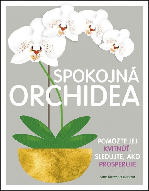 Spokojná orchidea : pomôžte jej rozkvitnúť a tešte sa z jej krásy