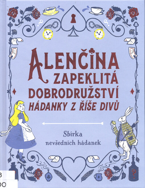 Alenčina zapeklitá dobrodružství : hádanky z Říše divů