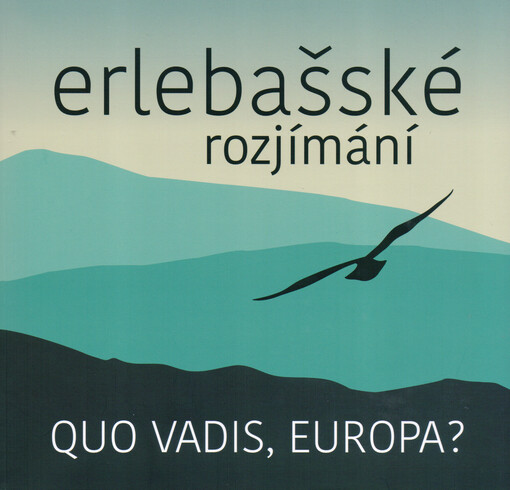 Erlebašské rozjímání : quo vadis, Europa? : Erlebachova bouda 19.-22. května 2019