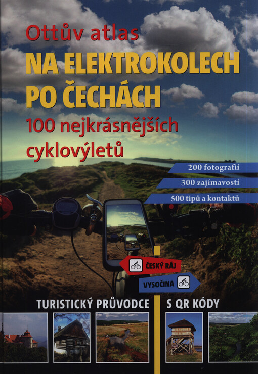 Na elektrokolech po Čechách : Ottův atlas : 100 nejkrásnějších cyklovýletů : turistický průvodce s QR kódy