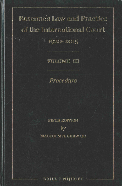 Rosenne's law and practice of the international court: 1920-2015. Volume III, Procedure